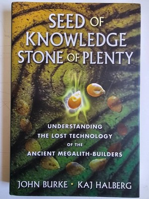 Seed of Knowledge, Stone of Plenty : Understanding the Lost Technology of the...