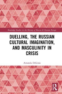 Duelling, the Russian Cultural Imagination, and Masculinity i... - 9780367279653