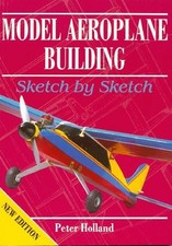 MODEL AEROPLANE (AIRPLANE) BUILDING: SKETCH BY SKETCH By Peter Holland EXCELLENT