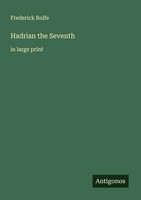 Hadrian The Seventh Frederick Rolfe