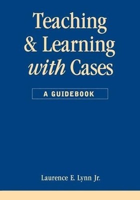 Laurence E. Lynn Jr Teaching and Learning with Cases (Taschenbuch)