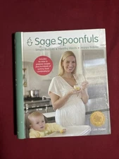 Sage Spoonfuls : Simple Recipes, Healthy Meals, Happy Babies by Liza Huber...