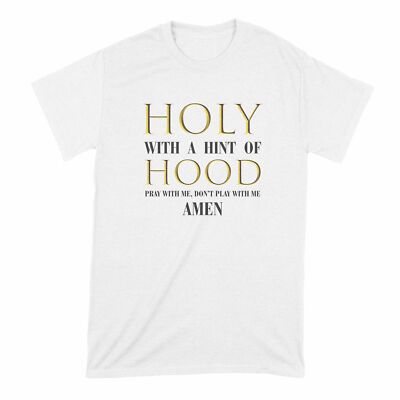 Holy With a Hint of Hood Tshirt Pray With Me Dont Play With Me Shirt