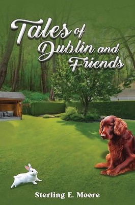 Tales of Dublin and Friends by Sterling E. Moore Paperback Book