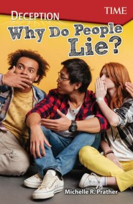 Deception: Why Do People Lie? (TIME : Informational Text)