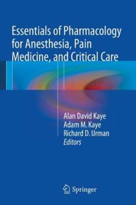 Essentials of Pharmacology for Anesthesia, Pain Medicine, and Critical Care: New