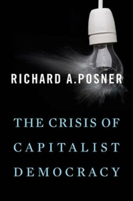 The Crisis of Capitalist Democracy by Richard A. Posner: New