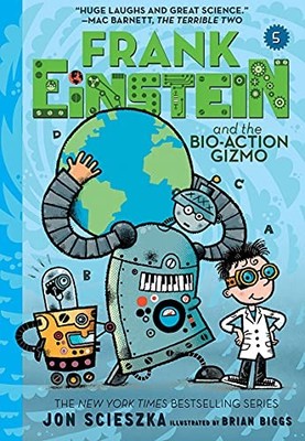 Frank Einstein and the Bio-Action Gizmo (Frank Einstein #5) By J