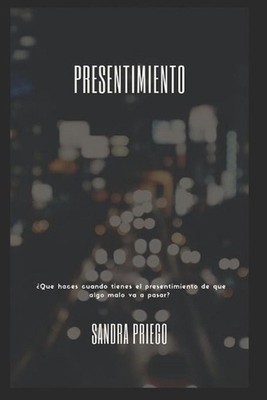 Presentimiento: ?Que haces cuando tienes el presentimiento de que algo malo va a