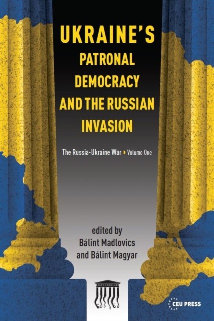 Ukraine's Patronal Democracy and the Russian Invasion (Paperback Book)
