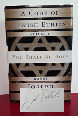SIGNED Code of Jewish Ethics: You Shall Be Holy   Rabbi Joseph Telushkin | 2006
