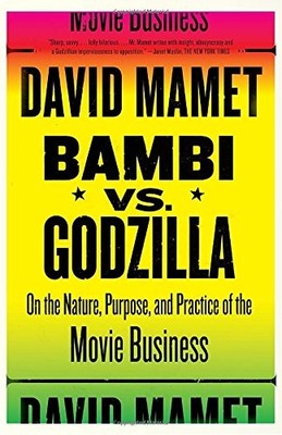 BAMBI VS. GODZILLA: ON THE NATURE, PURPOSE, AND PRACTICE By David Mamet **Mint**