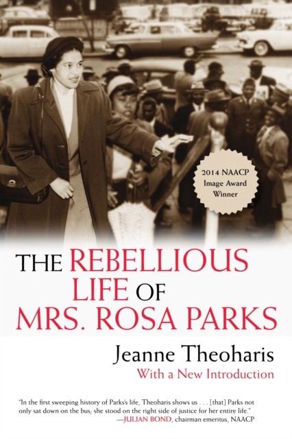 The Rebellious Life Of Mrs. Rosa Parks Jeanne Theoharis - Image 3
