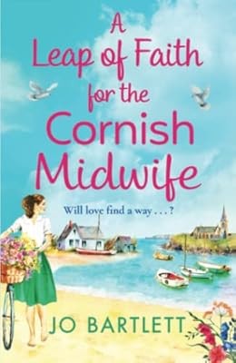 A Leap of Faith for The Cornish Midwife: An emotional, uplifting read from top 1