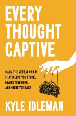 #ad Every Thought Captive : Calm the Mental Chaos That Keeps You Stuc $16.51