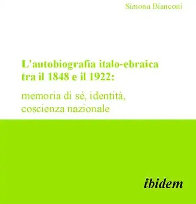 L'autobiografia italo-ebraica tra il 1848 e il 1922: memoria di sé, identità, co