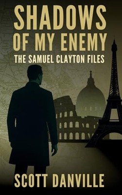 Shadows of My Enemy: The Samuel Clayton Files By Scott Danville - New Copy - ...