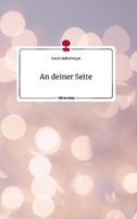 An Deiner Seite. Life Is A Story - Story.One Sarah Atzlesberger