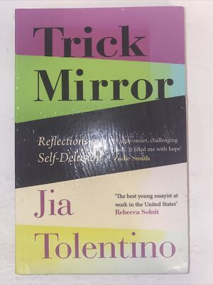 Trick Mirror Reflections on Self-Delusion by Jia Tolentino PB Book Essays NEW