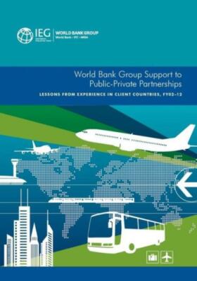 World Bank Group Support To Public-Private Partnerships: Lessons From Exper...