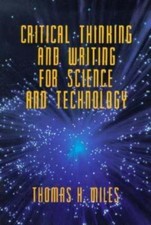 Critical Thinking & Writing for Science & Technology, Miles, Thomas H., 97801551