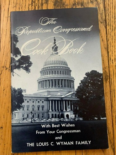 Rep Book THE REPUBLICAN CONGRESSIONAL COOK BOOK - REP. LOUIS C. WYMAN - VINTAGE ...