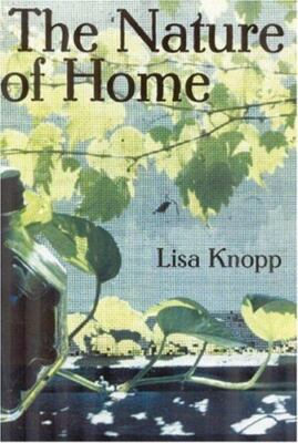 Nature of Home : A Lexicon of Essays by Lisa Knopp (2002, Hardcover)