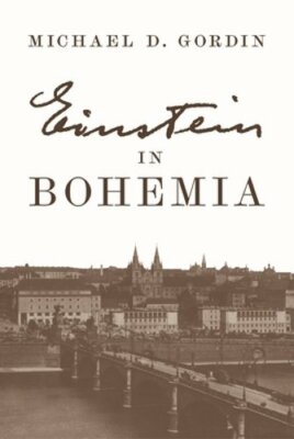 Einstein in Bohemia by Professor Gordin, Michael D: New