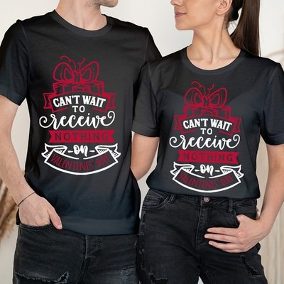 Can't Wait To Receive Happy Valentine's Day Love Couple Matching T-Shirts #VD