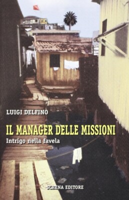 Il manager delle missioni. Intrigo nella favella - [Schena Editore]
