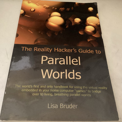 The Reality Hacker's Guide to Parallel Worlds by Bruder, Lisa