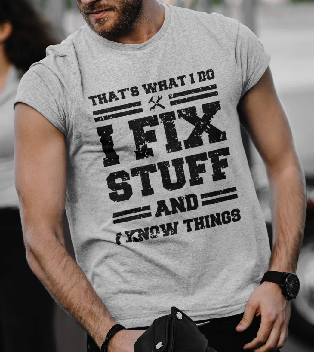 Funny Mechanic I Fix Stuff And Know Things Gift Shirt Humor Mechanic T-Shirt