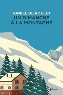 Un dimanche à la montagne von DE ROULET Daniel | Buch | Zustand sehr gut