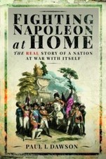 Paul L Dawson Fighting Napoleon at Home (Hardback) (UK IMPORT)