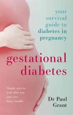 Gestational Diabetes | Your Survival Guide To Diabetes In Pregnancy | Paul Grant
