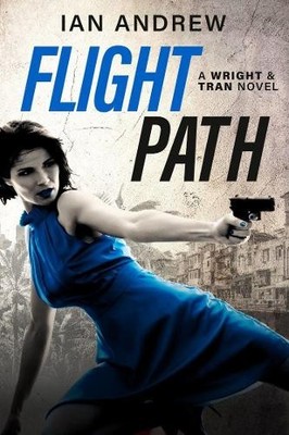Flight Path: A Wright & Tran Novel: Vol..., Andrew, Ian