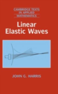 Linear Elastic Waves Cambridge Texts Applied Mathematics John G.   9780521643689