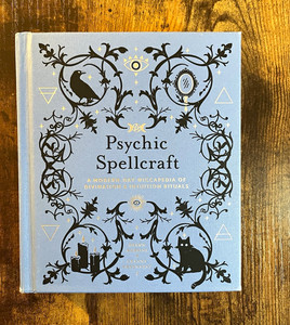 Psychic Spellcraft: Modern-Day Wiccapedia of Divination & Intuition Rituals
