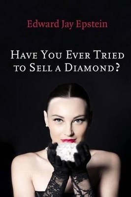 Edward Jay Epstein Have You Ever Tried to Sell a Diamond? (Taschenbuch)