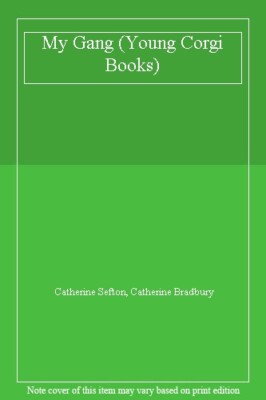 My Gang (Young Corgi Books),Catherine Sefton, Catherine Bradbury