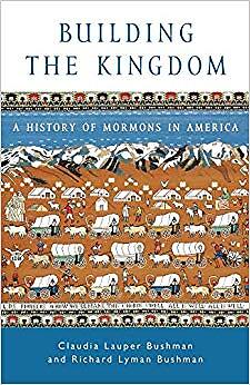 Richard L. Bushman - Building the Kingdom   A History of Mormons in Am - X555z