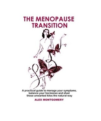 The Menopause Transition: A practical guide to manage your symptoms, balance you