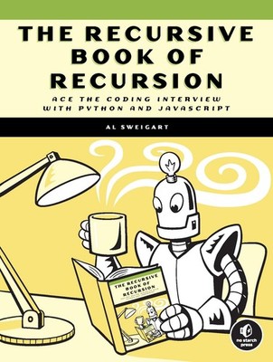 The Recursive Book of Recursion: Ace the Coding Interview with Python and Ja...