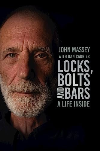 Locks, Bolts and Bars: A Life Inside,John Massey