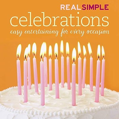 Real Simple: Celebrations by The Editors The Editors of Real Simple (2006, ...