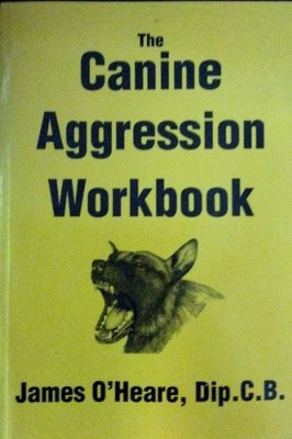THE CANINE AGGRESSION WORKBOOK By James O'heare **Mint Condition**
