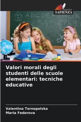Valori morali degli studenti delle scuole elementari: tecniche educative by Vale