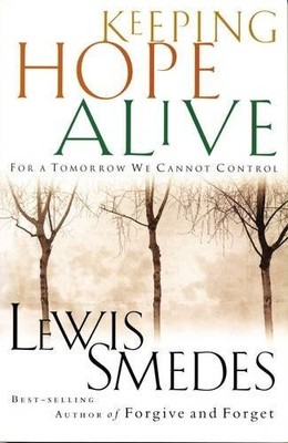 Keeping Hope Alive: For a Tomorrow We Cannot Control by Lewis B. Smedes