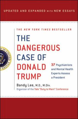Dangerous Case of Donald Trump : 37 Psychiatrists and Mental Health Experts...