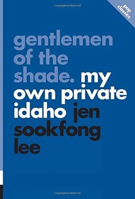 Gentlemen of the Shade: My Own Private Idaho: pop classics #7 by Jen Sookfong Le